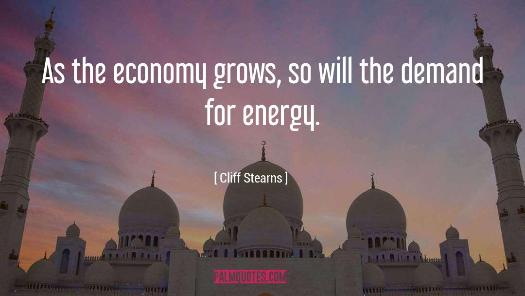 Cliff Stearns Quotes: As the economy grows, so