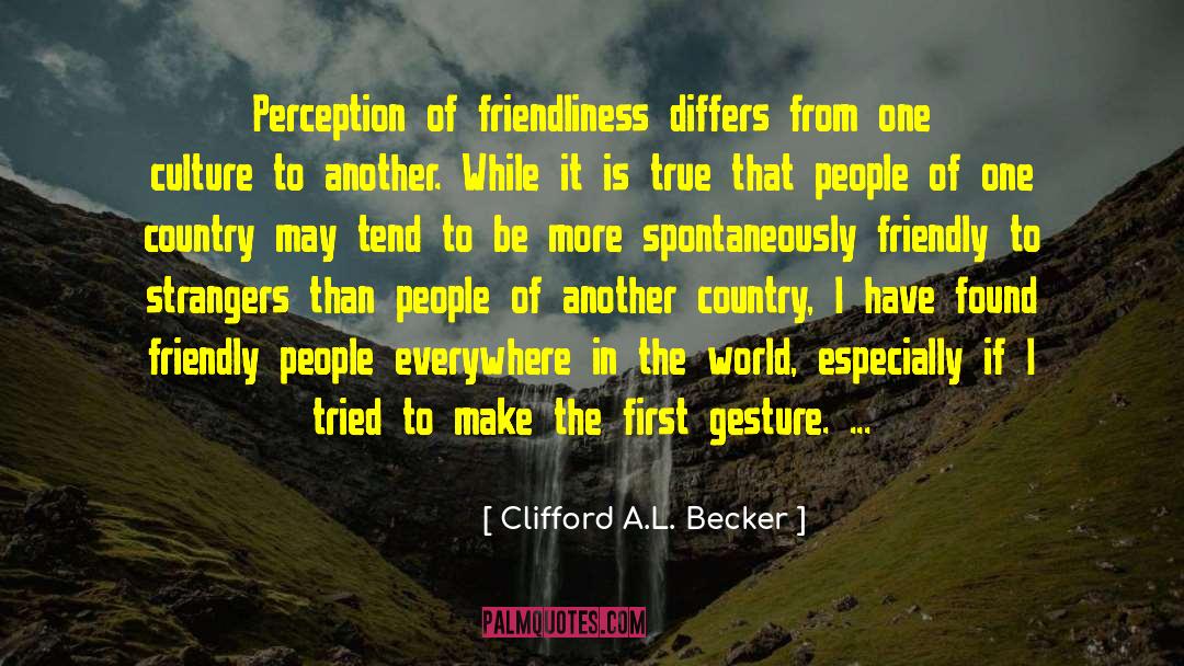 Clifford A.L. Becker Quotes: Perception of friendliness differs from