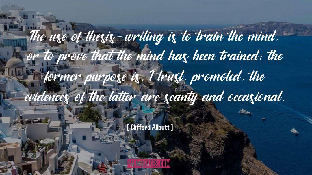 Clifford Allbutt Quotes: The use of thesis-writing is