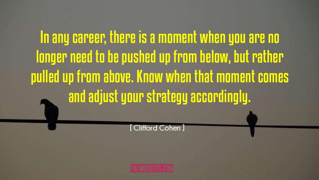 Clifford Cohen Quotes: In any career, there is