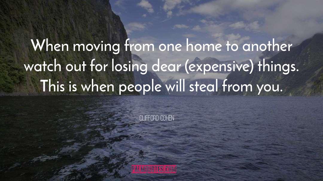 Clifford Cohen Quotes: When moving from one home