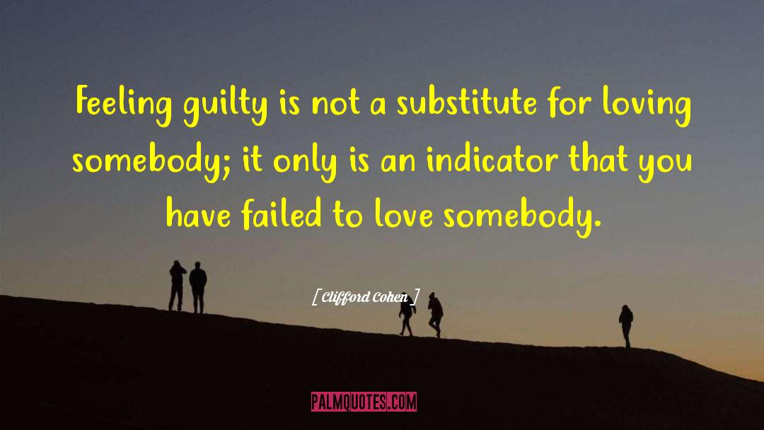 Clifford Cohen Quotes: Feeling guilty is not a