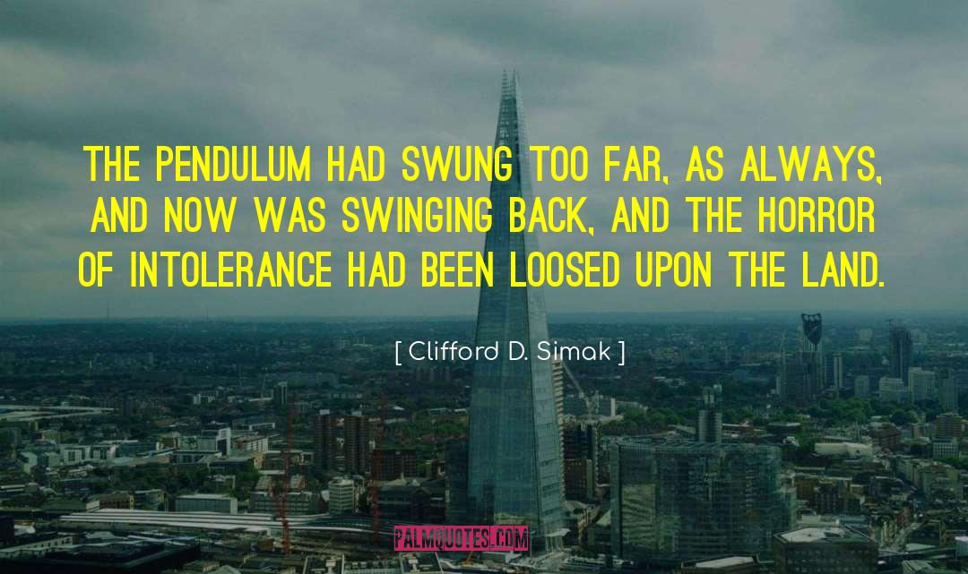 Clifford D. Simak Quotes: The pendulum had swung too
