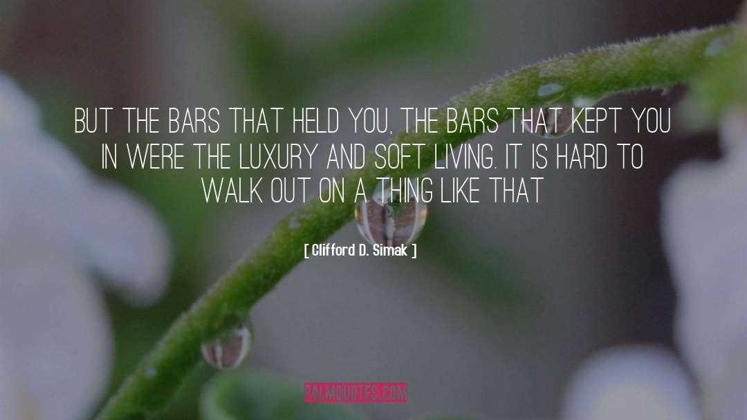 Clifford D. Simak Quotes: But the bars that held