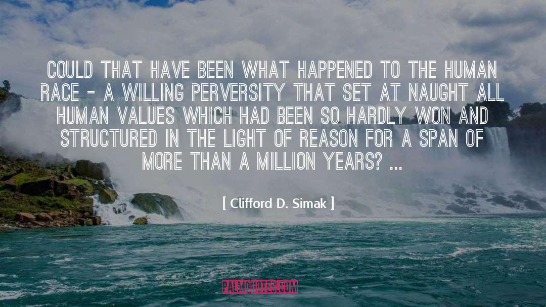 Clifford D. Simak Quotes: Could that have been what