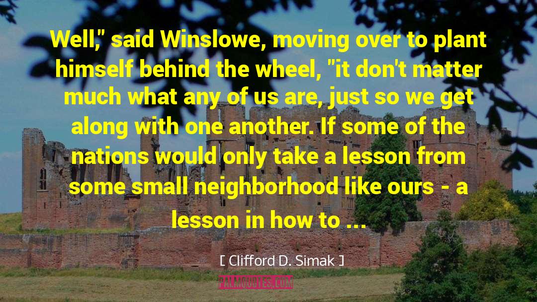 Clifford D. Simak Quotes: Well,
