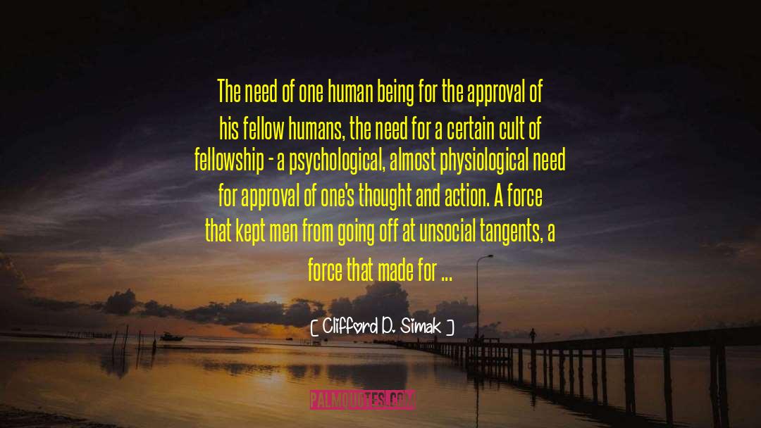 Clifford D. Simak Quotes: The need of one human