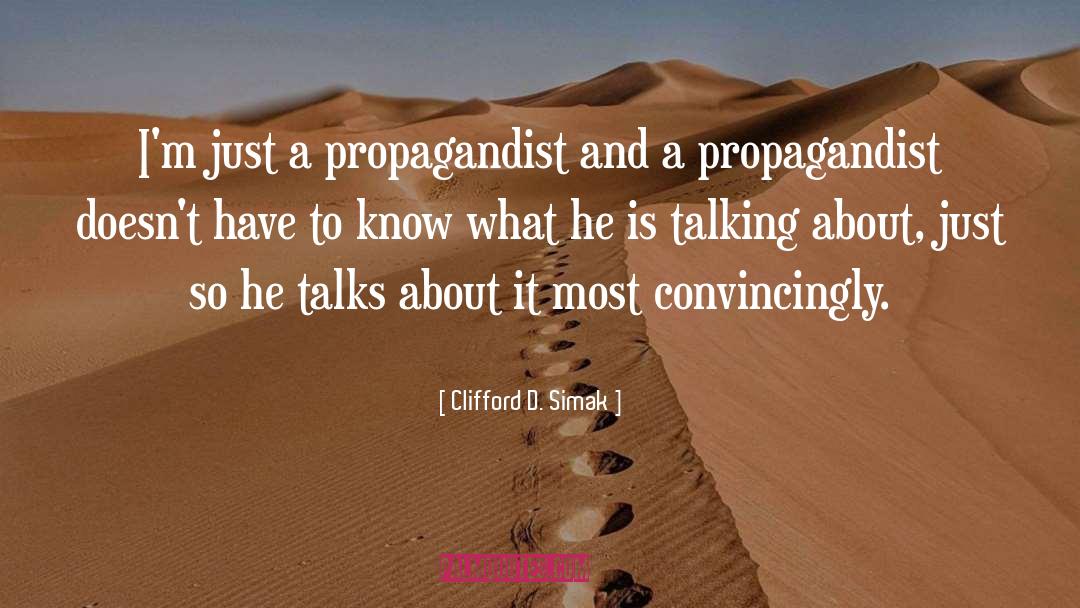 Clifford D. Simak Quotes: I'm just a propagandist and