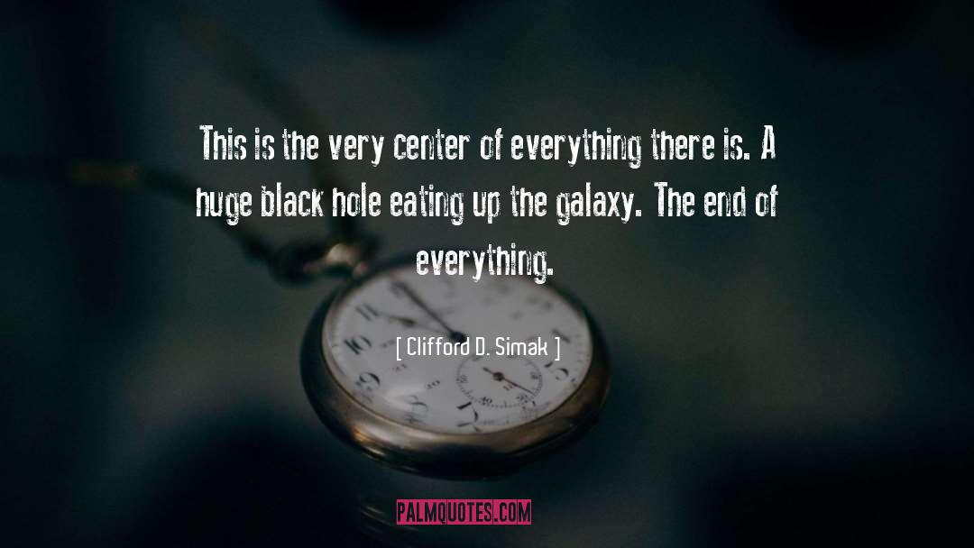 Clifford D. Simak Quotes: This is the very center