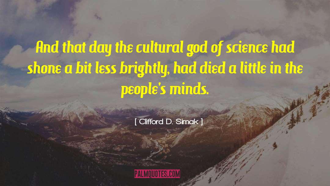 Clifford D. Simak Quotes: And that day the cultural