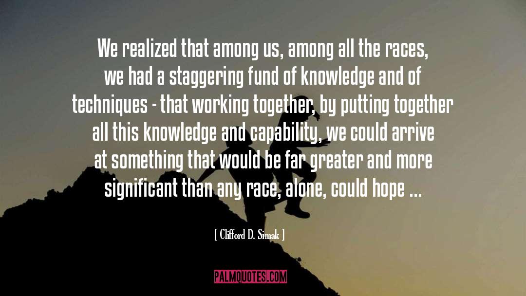 Clifford D. Simak Quotes: We realized that among us,