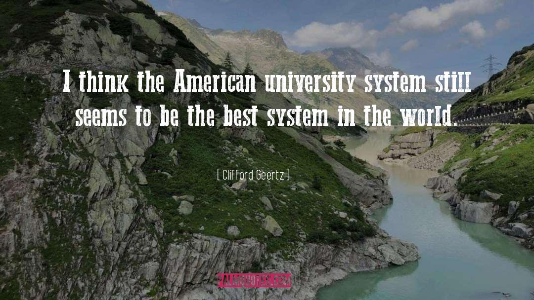 Clifford Geertz Quotes: I think the American university