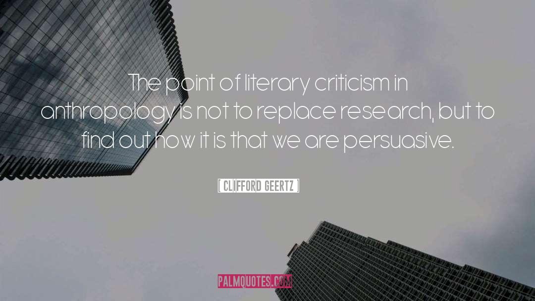 Clifford Geertz Quotes: The point of literary criticism