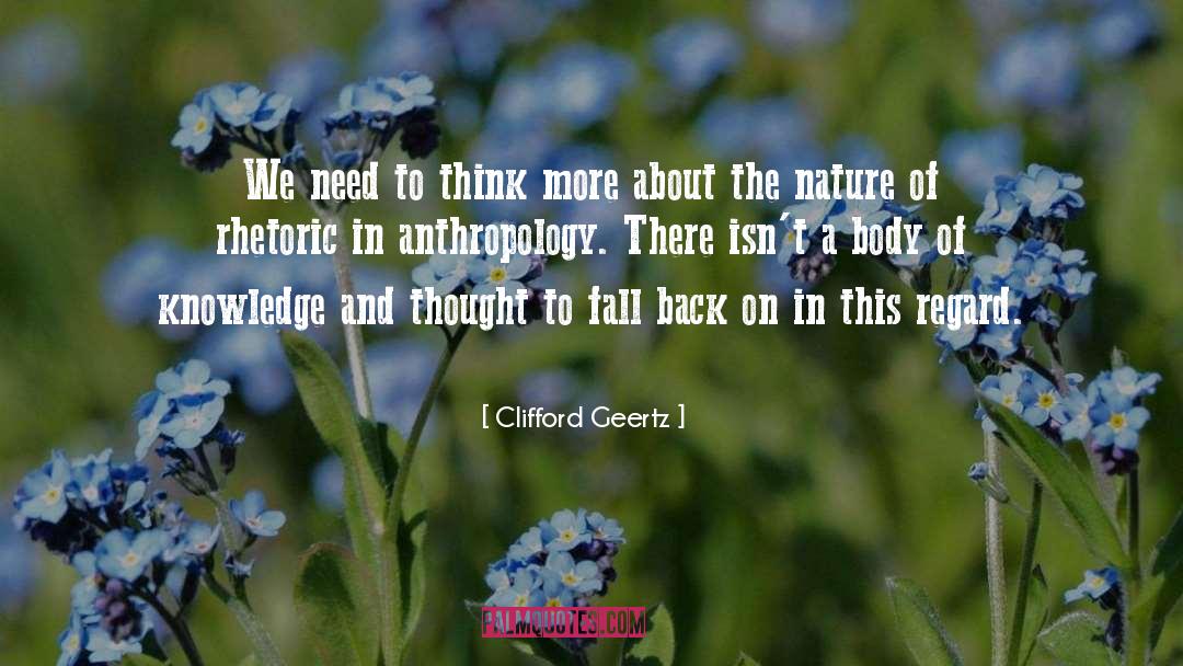 Clifford Geertz Quotes: We need to think more