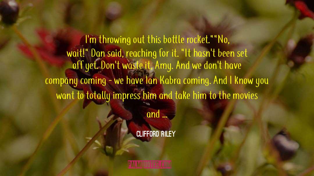 Clifford Riley Quotes: I'm throwing out this bottle