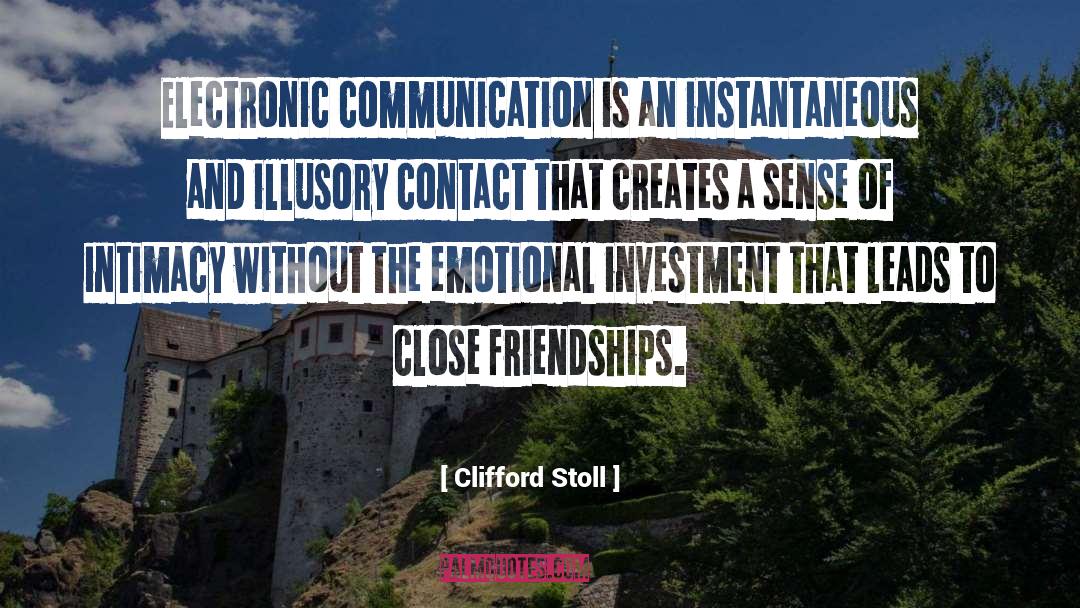 Clifford Stoll Quotes: Electronic communication is an instantaneous