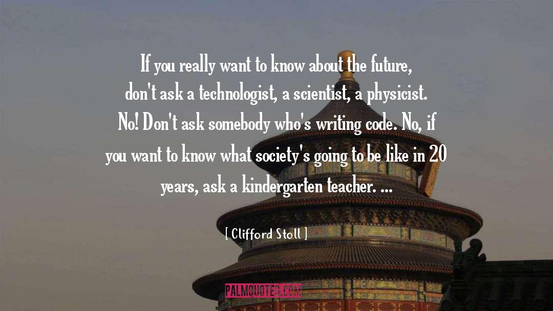 Clifford Stoll Quotes: If you really want to