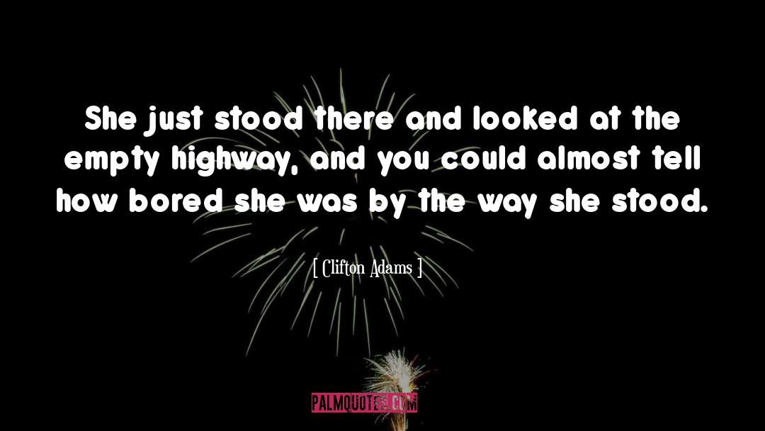 Clifton Adams Quotes: She just stood there and