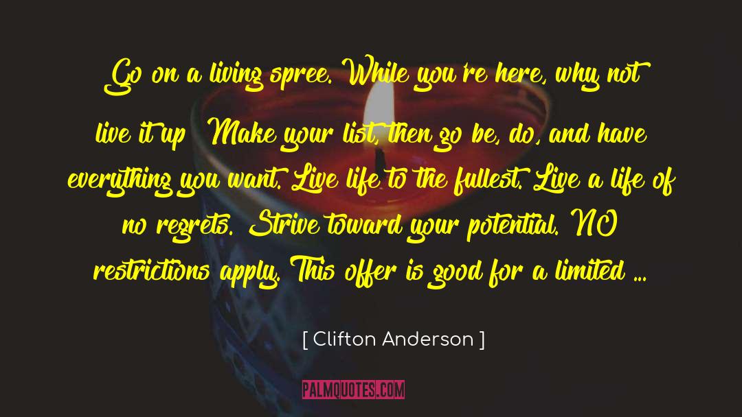 Clifton Anderson Quotes: Go on a living spree.