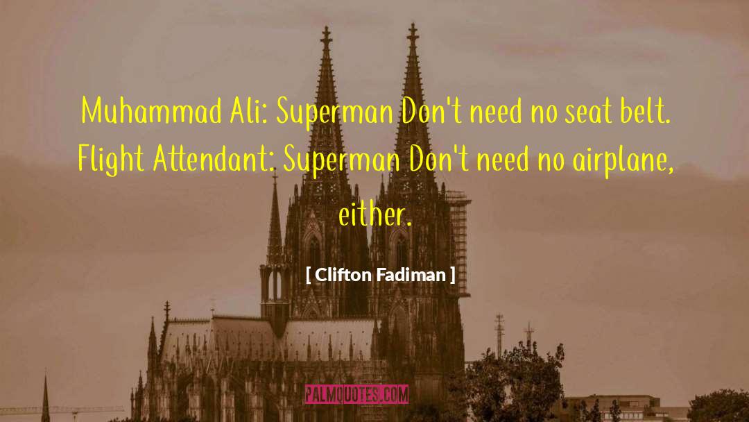 Clifton Fadiman Quotes: Muhammad Ali: Superman Don't need