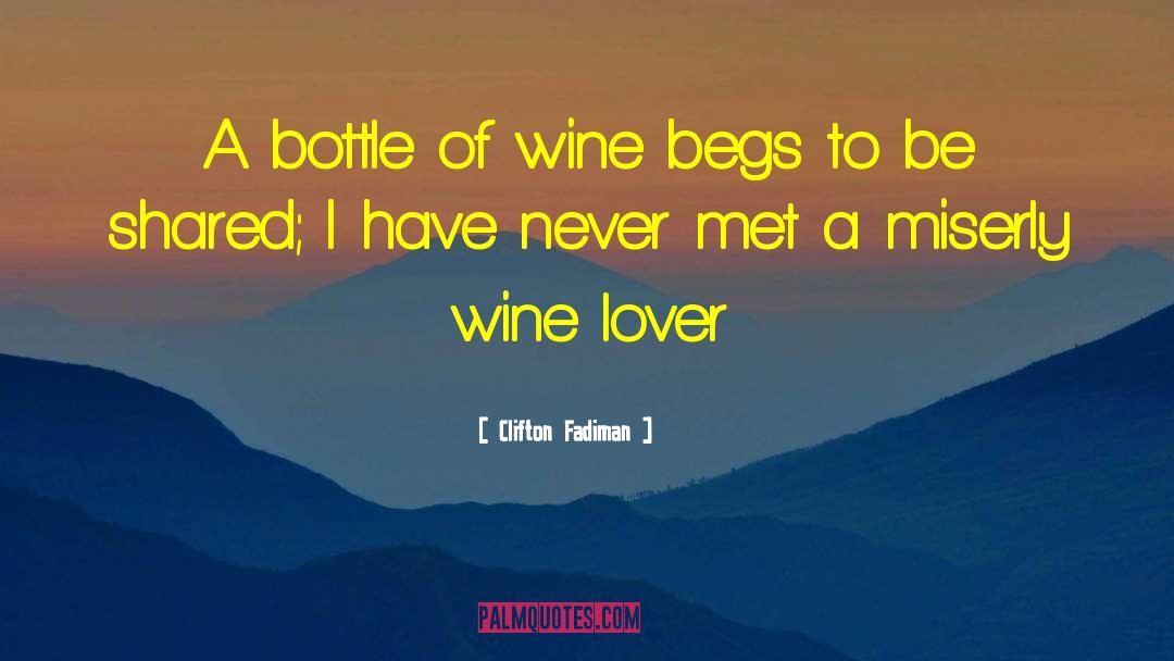 Clifton Fadiman Quotes: A bottle of wine begs