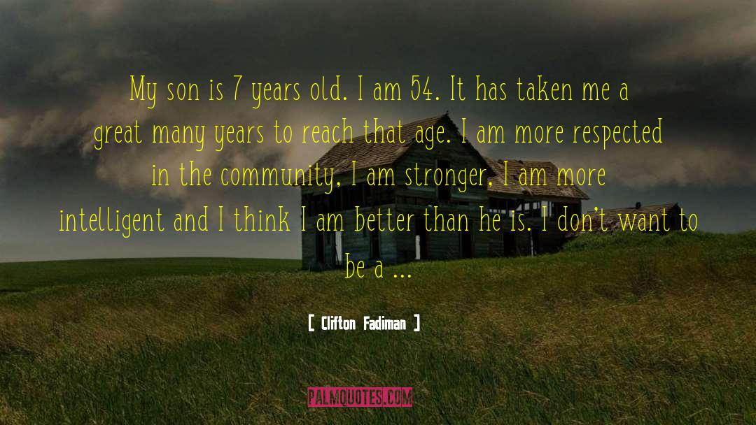 Clifton Fadiman Quotes: My son is 7 years