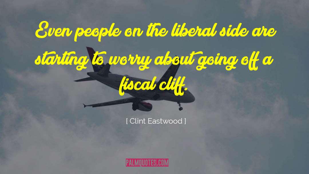 Clint Eastwood Quotes: Even people on the liberal