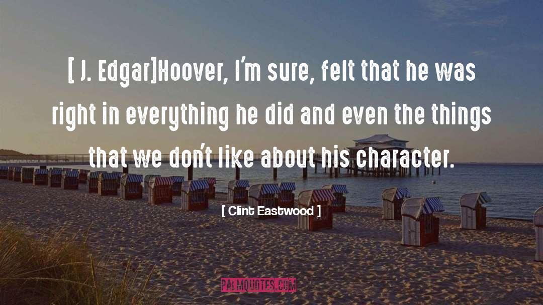 Clint Eastwood Quotes: [ J. Edgar]Hoover, I'm sure,