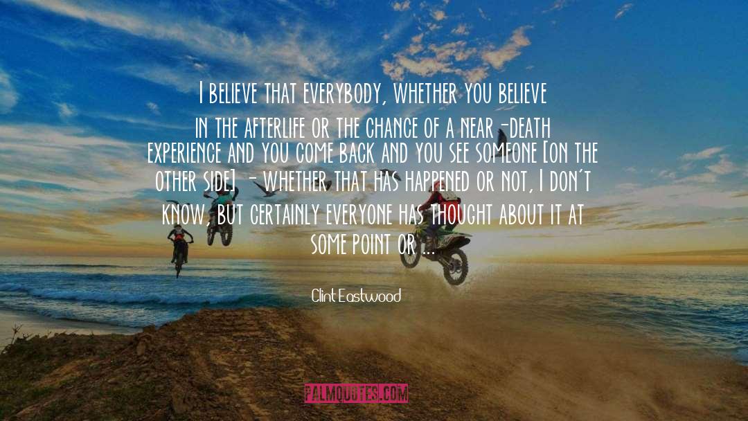 Clint Eastwood Quotes: I believe that everybody, whether