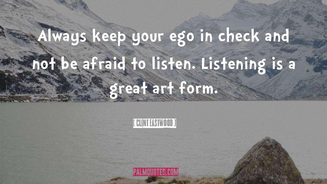 Clint Eastwood Quotes: Always keep your ego in