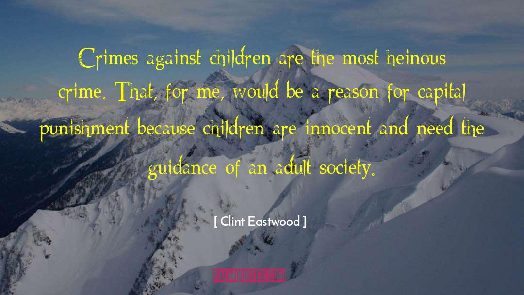 Clint Eastwood Quotes: Crimes against children are the