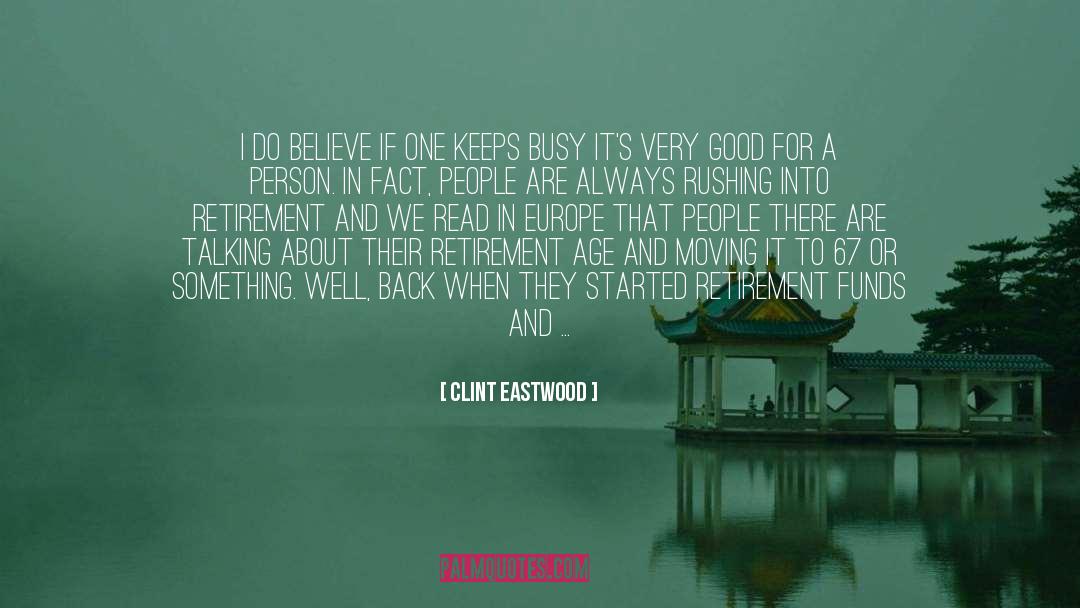 Clint Eastwood Quotes: I do believe if one