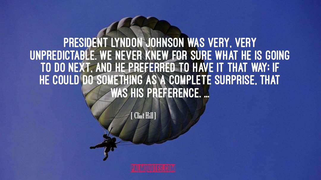 Clint Hill Quotes: President Lyndon Johnson was very,