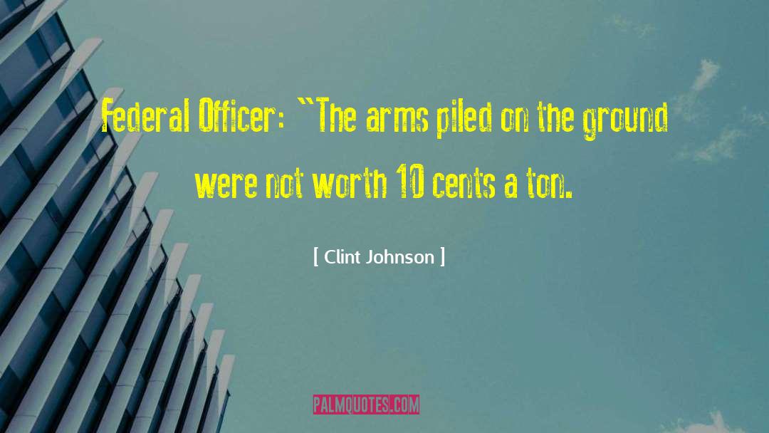 Clint Johnson Quotes: Federal Officer: 