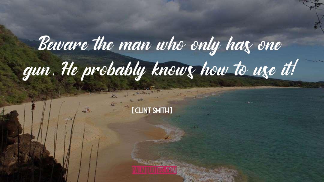 Clint Smith Quotes: Beware the man who only