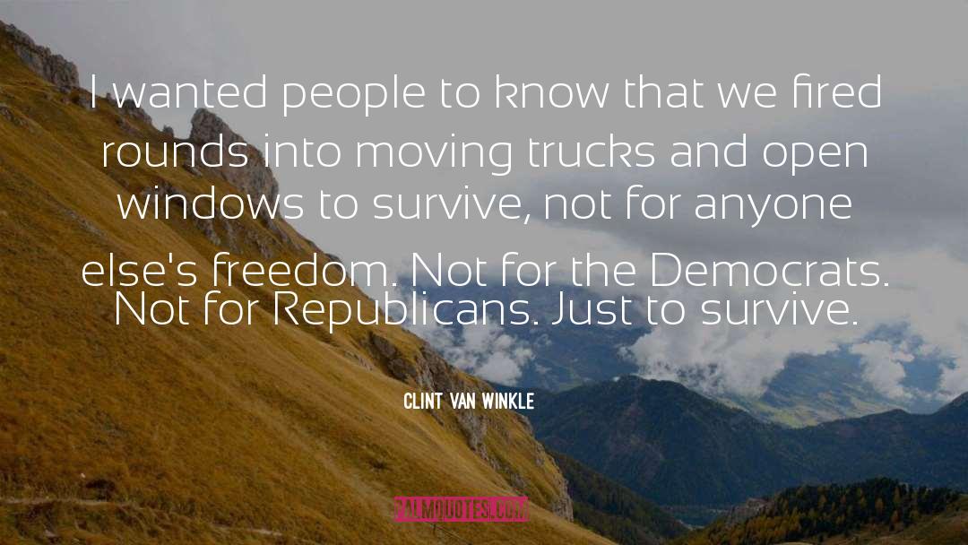 Clint Van Winkle Quotes: I wanted people to know