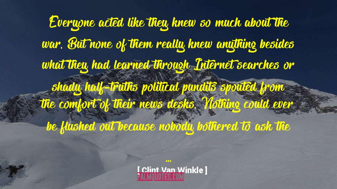 Clint Van Winkle Quotes: Everyone acted like they knew