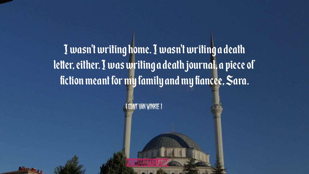 Clint Van Winkle Quotes: I wasn't writing home. I