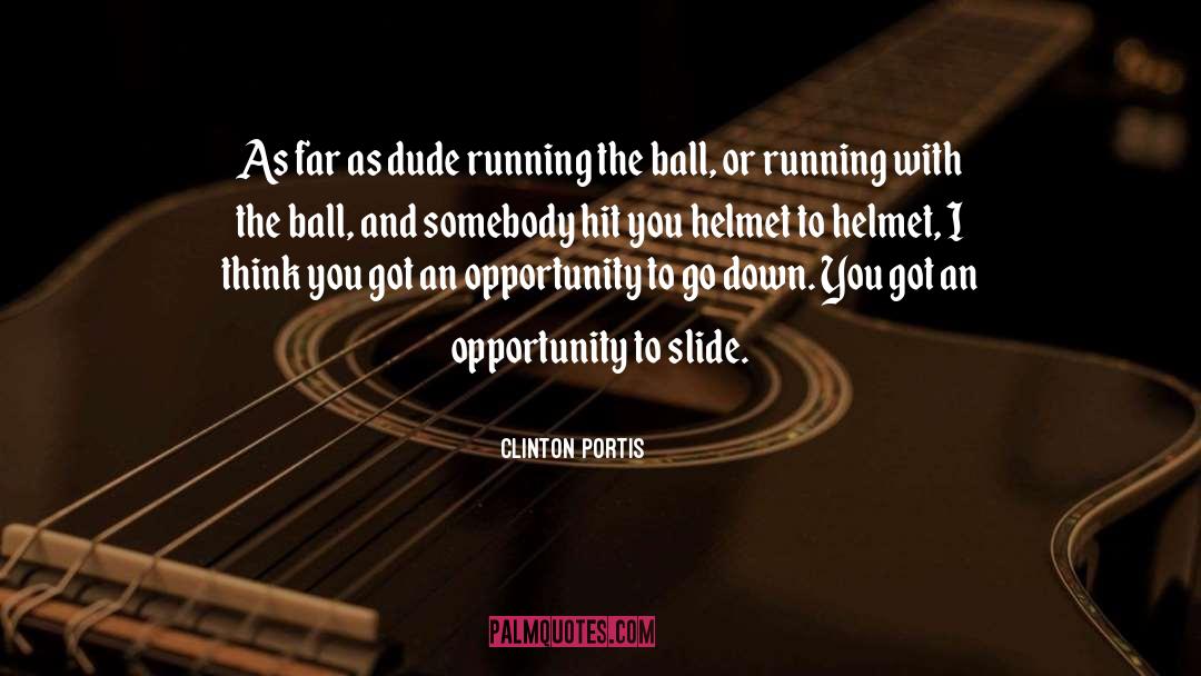 Clinton Portis Quotes: As far as dude running