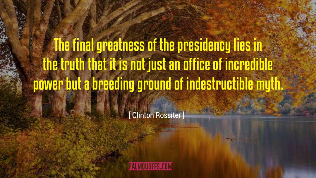 Clinton Rossiter Quotes: The final greatness of the