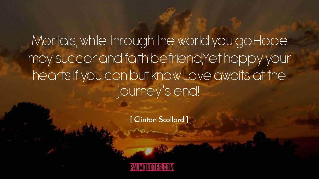 Clinton Scollard Quotes: Mortals, while through the world