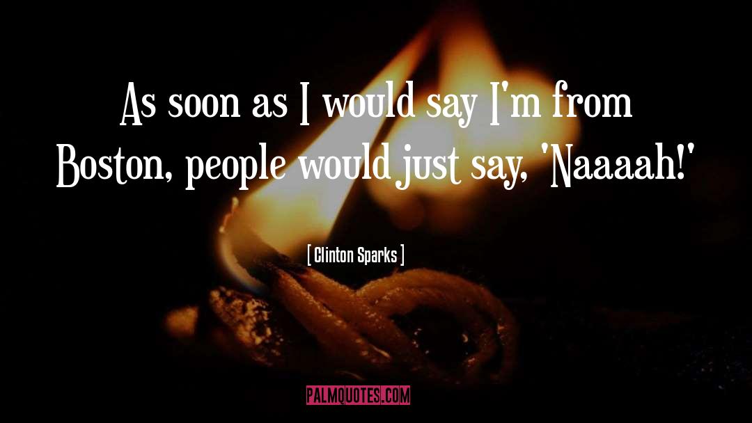 Clinton Sparks Quotes: As soon as I would