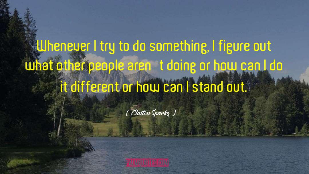 Clinton Sparks Quotes: Whenever I try to do