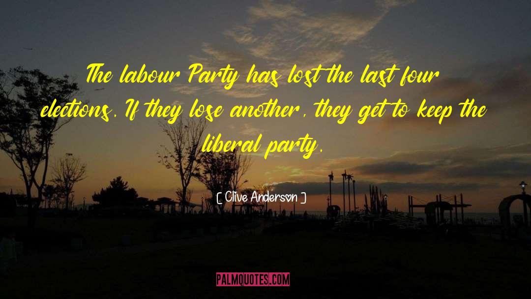 Clive Anderson Quotes: The labour Party has lost