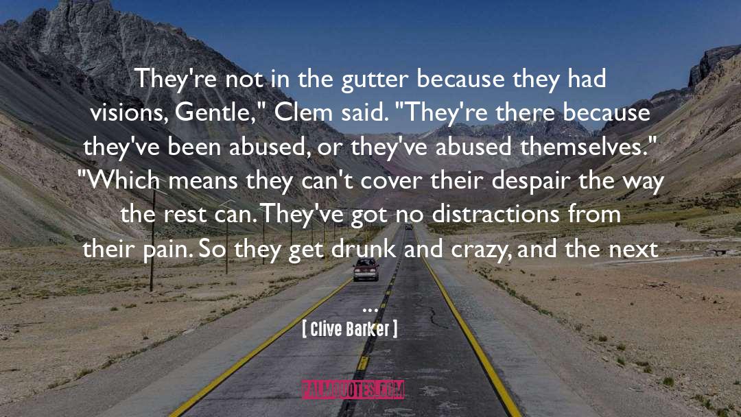Clive Barker Quotes: They're not in the gutter