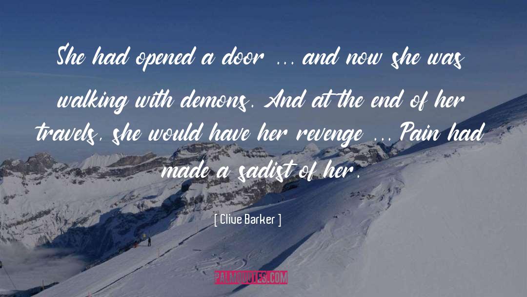 Clive Barker Quotes: She had opened a door