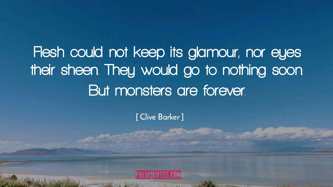 Clive Barker Quotes: Flesh could not keep its