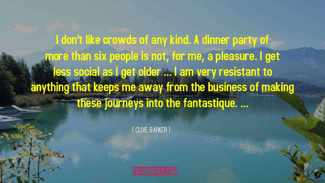Clive Barker Quotes: I don't like crowds of
