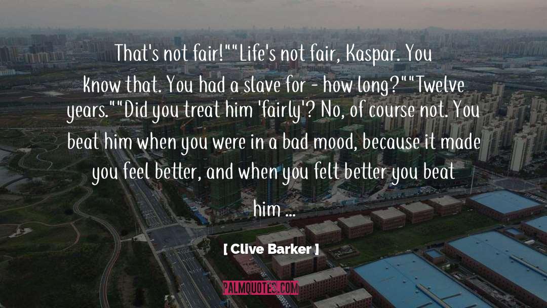 Clive Barker Quotes: That's not fair!