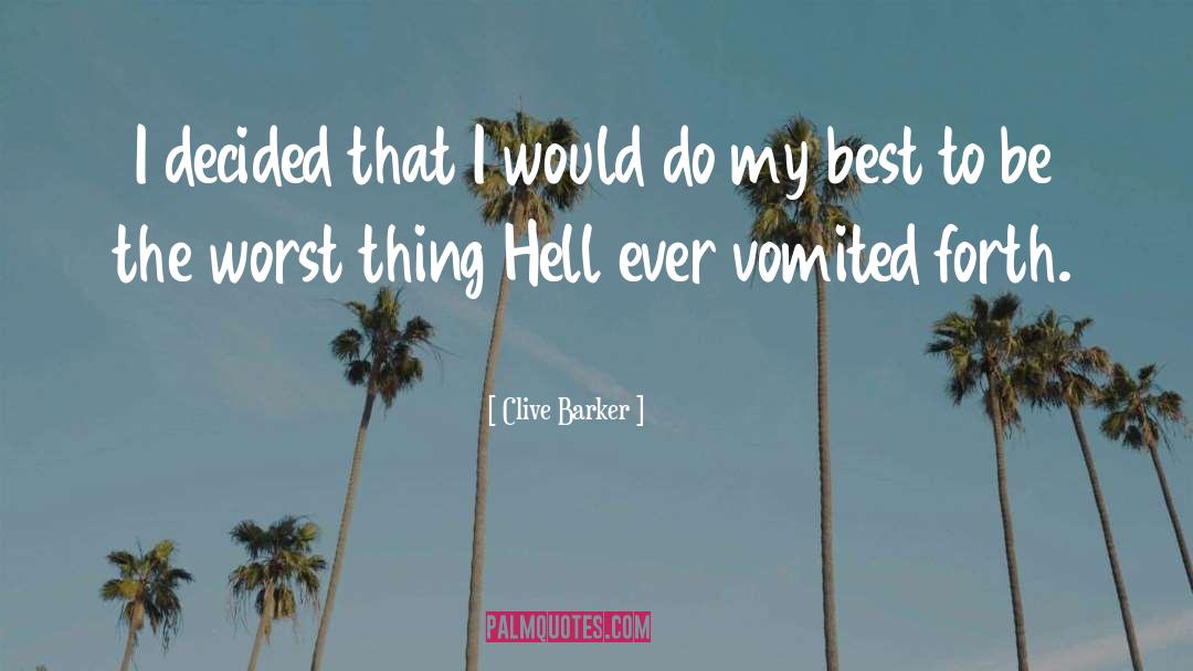 Clive Barker Quotes: I decided that I would